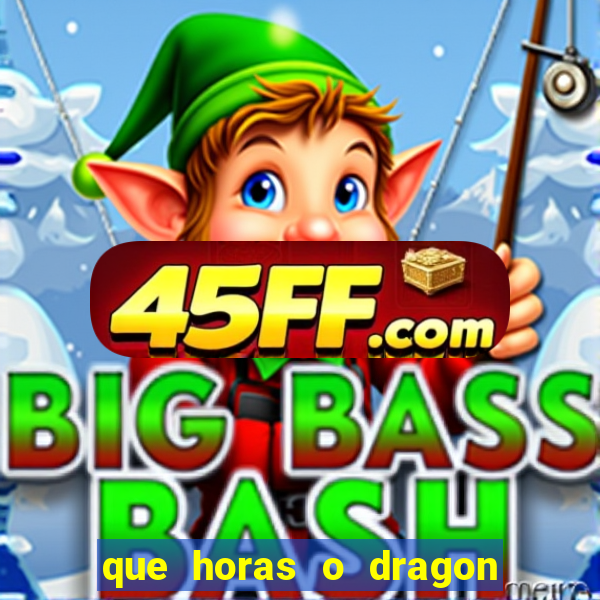 que horas o dragon fortune paga